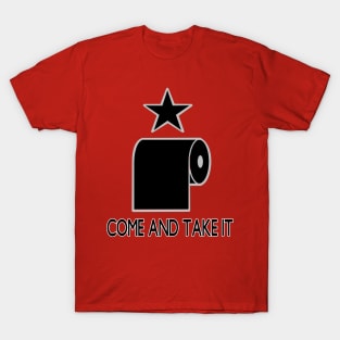 My TP? Come and Take it! T-Shirt